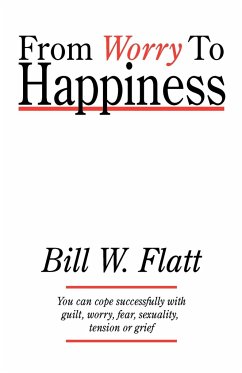 From Worry to Happiness - Flatt, Bill W.