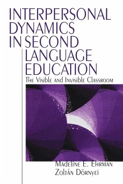 Interpersonal Dynamics in Second Language Education - Ehrman, Madeline Elizabeth; Dornyei, Zoltan; Ehrman, Madeline E.