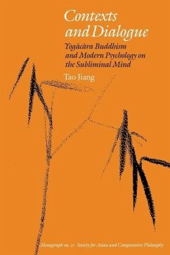 Contexts and Dialogue: Yogacara Buddhism and Modern Psychology on the Subliminal Mind - Jiang, Tao