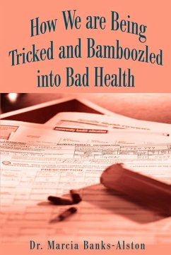 How We Are Being Tricked and Bamboozled Into Bad Health - Banks-Alston, Marcia