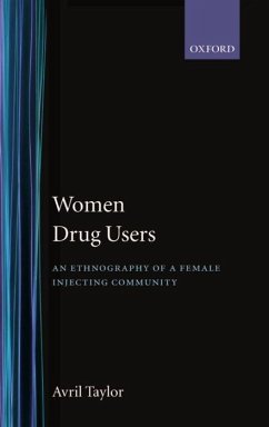 Women Drug Users: An Ethnography of a Female Injecting Community - Taylor, Avril