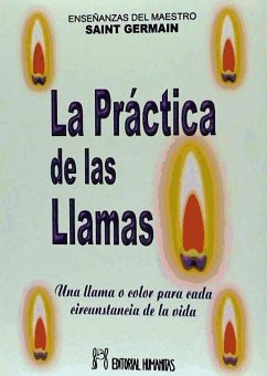 La práctica de las llamas : una llama o color para cada circunstancia de la vida - Saint-Germain