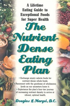 The Nutrient-Dense Eating Plan: A Lifetime Eating Guide to Exceptional Foods for Super Health - Margel, Douglas L.