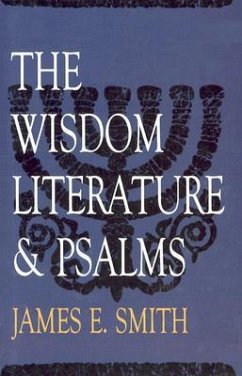 The Wisdom Literature & Psalms - Smith, James E.