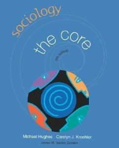 Sociology: The Core - Hughes, Michael; Kroehler, Carolyn J.; Vander Zanden, James Wilfrid