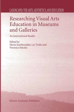 Researching Visual Arts Education in Museums and Galleries - Xanthoudaki, M. / Tickle, L. / Sekules, V. (Hgg.)