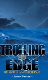 Trolling on the Edge - The Story of a Noyo Fisherman Trolling on the Edge - The Story of a Noyo Fisherman
