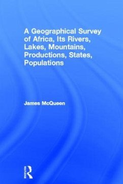 A Geographical Survey of Africa, Its Rivers, Lakes, Mountains, Productions, States, Populations - Mcqueen, James