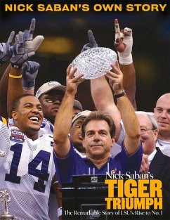 Nick Saban's Tiger Triumph: The Remarkable Story of Lsu's Rise to No. 1 - Triumph Books