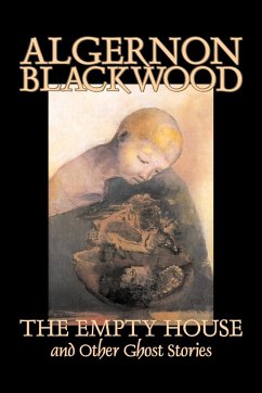 The Empty House and Other Ghost Stories by Algernon Blackwood, Fiction, Horror, Classics - Blackwood, Algernon