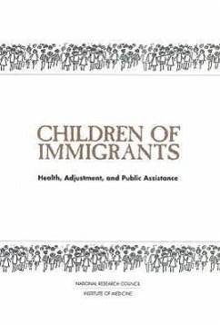 Children of Immigrants - National Research Council; Division of Behavioral and Social Sciences and Education; Commission on Behavioral and Social Sciences and Education; Committee on the Health and Adjustment of Immigrant Children and Families