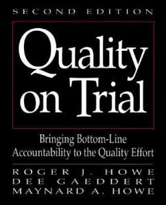 Quality on Trial: Bringing Bottom-Line Accountability to the Quality Effort - Howe, Roger J.