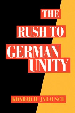 The Rush to German Unity - Jarausch, Konrad H.