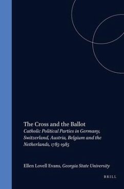 The Cross and the Ballot: Catholic Political Parties in Germany, Switzerland, Austria, Belgium and the Netherlands, 1785-1985 - Lovell Evans, Ellen