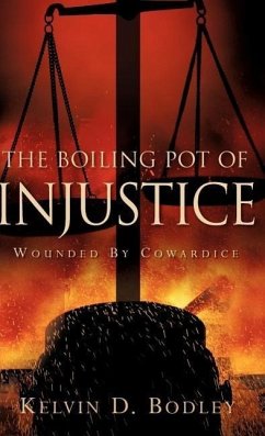 The Boiling Pot of Injustice - Bodley, Kelvin D.