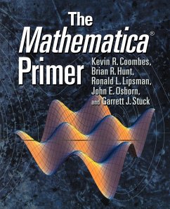 The Mathematica Primer - Coombes, Kevin Robert; Hunt, Brian R.; Lipsman, Ronald L.