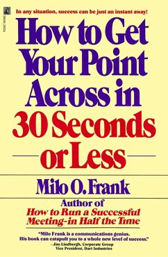 How to Get Your Point Across in 30 Seconds or Less - Frank, Milo O.