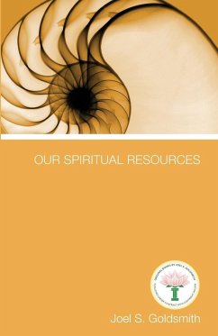 Our Spiritual Resources - Goldsmith, Joel S.