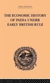 The Economic History of India Under Early British Rule
