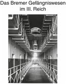 Zur Geschichte des Bremer Gefängniswesens, Band III