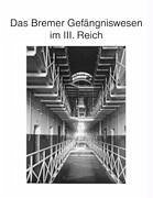 Zur Geschichte des Bremer Gefängniswesens, Band III - Kruse, Hans-Joachim