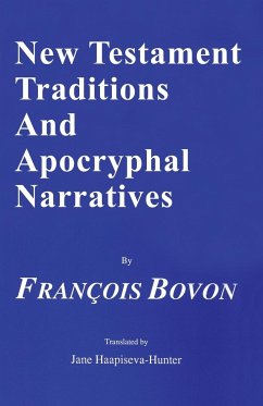 New Testament Traditions and Apocryphal Narratives - Bovon, Francois