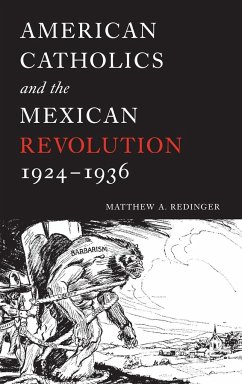 American Catholics and the Mexican Revolution, 1924-1936 - Redinger, Matthew A.