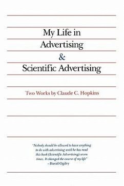 My Life in Advertising and Scientific Advertising - Hopkins, Claude