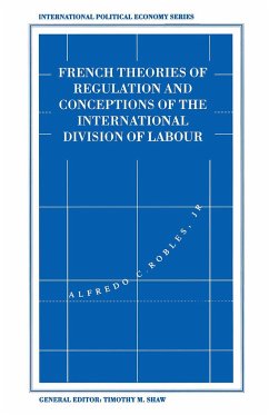 French Theories of Regulation and Conceptions of the International Division of Labour - Robles, Alfredo C.