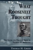 What Roosevelt Thought: The Social and Political Ideas of Franklin D. Roosevelt