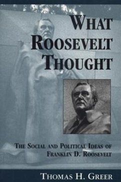 What Roosevelt Thought: The Social and Political Ideas of Franklin D. Roosevelt - Greer, Thomas H.