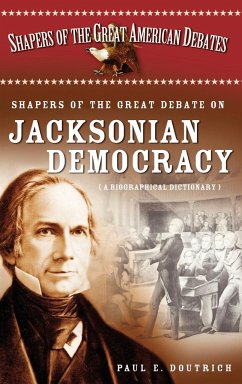 Shapers of the Great Debate on Jacksonian Democracy - Doutrich, Paul