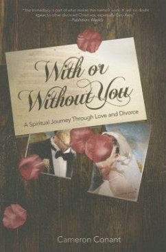 With or Without You: A Spiritual Journey Through Love and Divorce - Conant, Cameron