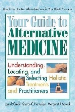 Your Guide to Alternative Medicine - Credit, Larry P; Hartunian, Sharon G; Nowak, Margaret J