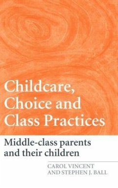 Childcare, Choice and Class Practices - Vincent, Carol; Ball, Stephen J