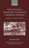 Postcolonial Paradoxes in French Caribbean Writing