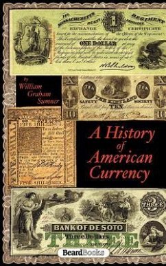 A History of American Currency - Sumner, William G.