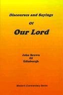 Discourses and Sayings of Our Lord: Volume I - Brown, John