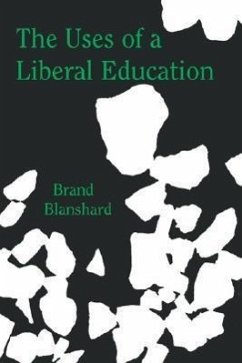 The Uses of a Liberal Education: And Other Talks to Students - Blanshard, Brand