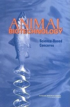 Animal Biotechnology - National Research Council; Division On Earth And Life Studies; Board On Life Sciences; Board on Agriculture and Natural Resources; Committee on Agricultural Biotechnology Health and the Environment; Committee on Defining Science-Based Concerns Associated with Products of Animal Biotechnology