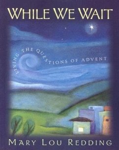 While We Wait: Living the Questions of Advent - Redding, Mary Lou
