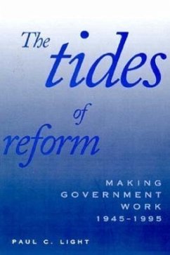 The Tides of Reform: Making Government Work, 1945-1995 - Light, Paul C.