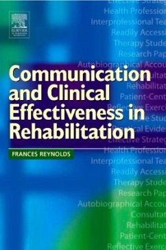 Communication and Clinical Effectiveness in Rehabilitation - Reynolds, Frances