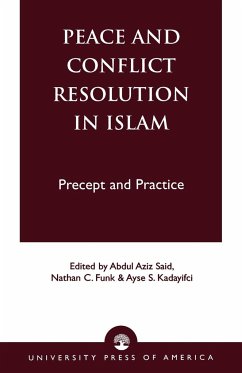 Peace and Conflict Resolution in Islam - Said, Abdul Aziz; Funk, Nathan C.; Kadayifci, Ayse
