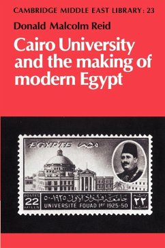 Cairo University and the Making of Modern Egypt - Reid, Donald Malcolm