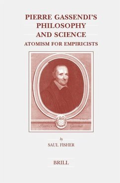 Pierre Gassendi's Philosophy and Science: Atomism for Empiricists - Fisher, Saul