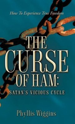 The Curse of Ham: Satan's Vicious Cycle - Wiggins, Phyllis