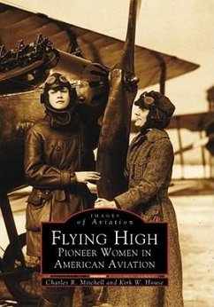 Flying High: Pioneer Women in American Aviation - Mitchell, Charles R.; House, Kirk W.