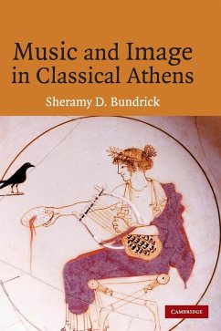 Music and Image in Classical Athens - Bundrick, Sheramy