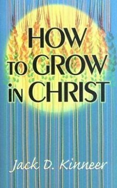 How to Grow in Christ - Kinneer, Jack D